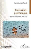 Profession : psychologue: Impasse syndicale et fédérative (Psycho-Logiques) (French Edition) 214033664X Book Cover