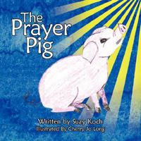 The Prayer Pig 1434347907 Book Cover