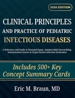 Clinical Principles and Practice of Pediatric Infectious Diseases: A Reference and Guide to Neonatal Sepsis, Antimicrobial Stewardship, Immunization Science & Organ-System Infection Syndromes B0GYH2QQXF Book Cover