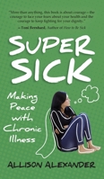 Super Sick: Making Peace with Chronic Illness (Large Print) 1989423132 Book Cover
