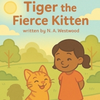 Tiger the Fierce Kitten B0FNR3RSGK Book Cover