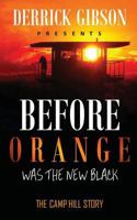 Before Orange Was the New Black: The Camp Hill Story 0997781513 Book Cover