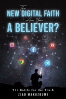 The New Digital Faith: The Battle for the Truth 9948716485 Book Cover