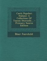 Canti Popolari Italiani: A Collection Of Tuscan Stornelli... 1293568406 Book Cover