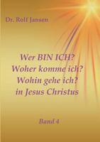 Wer BIN ICH? Woher komme ich? Wohin gehe ich? in Jesus Christus 3746988780 Book Cover