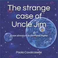 The strange case of Uncle Jim: A new adventure on the Planet Nighty B09328GCN4 Book Cover