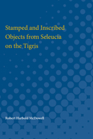 Stamped and Inscribed Objects From Seleucia on the Tigris 1013673506 Book Cover