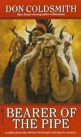 Bearer of the Pipe (Spanish Bit Saga of the Plains Indians) 0553294709 Book Cover