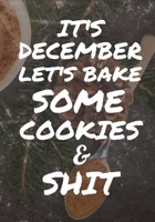 It's December Let's Bake Some Cookies And Shit: 50 Page Christmas Recipe Journal 1089507771 Book Cover