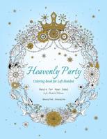 Heavenly Party Coloring Book for Left-Handed: Oasis for Your Soul (Left-Handed Edition) B07PPQ9K16 Book Cover