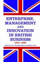 Enterprise, Management and Innovation in British Business 1914-80 0714633488 Book Cover