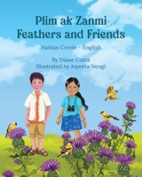 Feathers and Friends (Haitian Creole-English) 1636856810 Book Cover