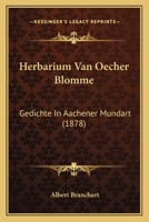 Herbarium Van Oecher Blomme: Gedichte in Aachener Mundart 1022805975 Book Cover