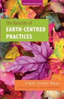 The Varieties of Earth-Centred Practices: Eight Green Ways (Greenspirit eBooks) B0DVQK1741 Book Cover