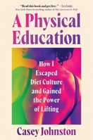 The Heavy Lift: How Learning to Lift Weights Helped Me Build Every Kind of Strength 1538773252 Book Cover
