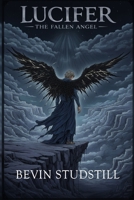 LUCIFER: THE FALLEN ANGEL: When God Said Nothing (Requiem of Heaven and Hell) B0GCQW8H9F Book Cover