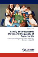 Family Socioeconomic Status and Inequality of Opportunity: Evidence from longitudinal studies in Canada, Germany and the US 3659159379 Book Cover