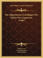 Die Allgemeinen Grundlagen Der Kultur Der Gegenwart (1906) 1166804704 Book Cover