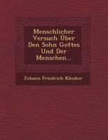 Menschlicher Versuch Uber Den Sohn Gottes Und Der Menschen... 1245075667 Book Cover