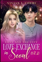 Love Exchange in Seoul (Vol. 2): Love And The City B09S68WM77 Book Cover
