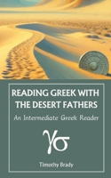 Reading Greek with the Desert Fathers: An Intermediate Greek Reader 1960255126 Book Cover