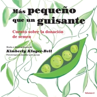 M�s peque�o que un guisante (Cuento sobre la donaci�n de semen) 1096977397 Book Cover