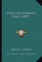 These Degenerate Days 0548615136 Book Cover