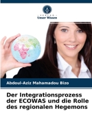Der Integrationsprozess der ECOWAS und die Rolle des regionalen Hegemons 6203355968 Book Cover