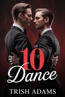 10DANCE: The Untold Story of Two Champions Who Conquered Ten Dances, Defied Convention, and Rewrote the Rules of Partnership B0GHSQ8DFX Book Cover