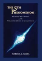 The 5th Phenomenon: Awareness Field Theory and the Structured Orders Of Consciousness 1732271704 Book Cover