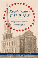 Revolutionary Turns: Religion and America's Founding Era 0813955599 Book Cover