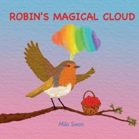 Robin’s Magical Cloud: Where Clouds Turn Emotions into Magic: A Story of Feelings, Friendship, and Magical Adventures B0FQDMZQDC Book Cover