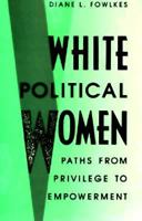 White Political Women: Paths from Privilege to Empowerment 0870497189 Book Cover