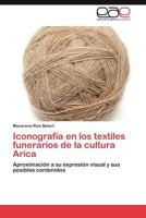 Iconografía en los textiles funerarios de la cultura Arica 3847353888 Book Cover