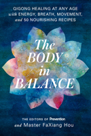 The Body in Balance: Qigong Healing at Any Age with Energy, Breath, Movement, and 50 Nourishing Recipes 1635651735 Book Cover