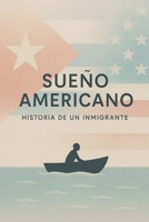 Sueño Americano: Historia de un inmigrante B0FVYFYRB4 Book Cover