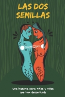 Las Dos Semillas: Una historia sobre el miedo y el coraje de dos almas que aun estando en el mismo lugar, sus decisiones harán que el destino de sus vidas cambie rotundamente. (Spanish Edition) B0F93RHZK3 Book Cover
