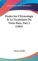 A0/00tudes Sur L'A(c)Tymologie Et Le Vocabulaire Du Vieux Slave Partie 2 2013566778 Book Cover