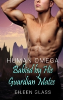 Human Omega: Babied by His Guardian Mates B08Z83VF8C Book Cover