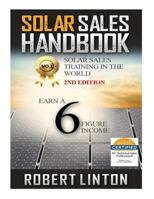 Solar Sells Handbook 2nd Edition: Earn a 6 Figure Income 1530435374 Book Cover