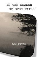 In the Season of Open Waters: Selected Poems 1490312080 Book Cover