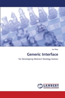 Generic Interface: for Developing Abstract Strategy Games 3659223549 Book Cover