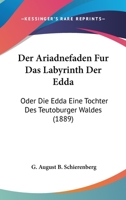 Der Ariadnefaden Fur Das Labyrinth Der Edda: Oder Die Edda Eine Tochter Des Teutoburger Waldes (1889) 1160425949 Book Cover