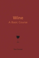 Wine: A Basic Course 1592231284 Book Cover