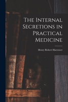 The Internal Secretions in Practical Medicine 1018331948 Book Cover
