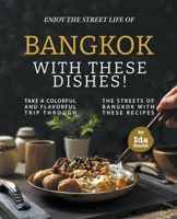Enjoy the Street Life of Bangkok with these Dishes!: Take a Colorful and Flavorful Trip through the Streets of Bangkok with these Recipes B09DMRF393 Book Cover