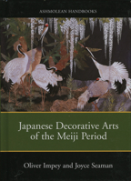Meiji Arts: Japanese Dec. Arts of the Meiji Period (Ashmolean Handbooks) 1854441981 Book Cover