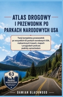 ATLAS DROGOWY I PRZEWODNIK PO PARKACH NARODOWYCH USA: Twój kompletny przewodnik po wszystkich 63 parkach narodowych USA, malowniczych trasach, mapach ... podczas podrózy samochodem (Polish Edition) B0HBXCWLH1 Book Cover