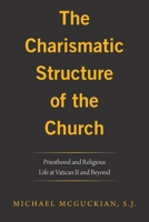 The Charismatic Structure of the Church: Priesthood and Religious Life at Vatican Ii and Beyond 1664168966 Book Cover