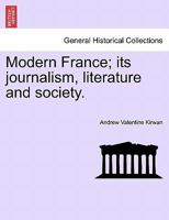 Modern France. Its journalism, literature and society 1240931069 Book Cover